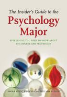 The Insider's Guide to the Psychology Major: Everything You Need to Know About the Degree and Profession 1433808153 Book Cover