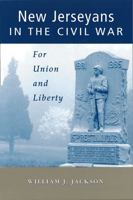 New Jerseyans in the Civil War: For Union and Liberty 0813538599 Book Cover