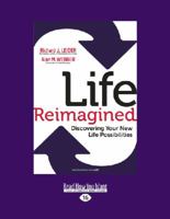 Life Reimagined: Discovering Your New Life Possibilities 1609949323 Book Cover