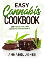 Easy Cannabis Cookbook: 100+ medical marijuana recipes for delicious edibles B08M7JBKCF Book Cover