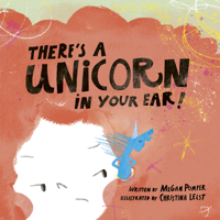 There’s a Unicorn in Your Ear 1771476486 Book Cover