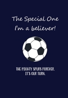 The Special One - Spurs Forever: Notebook for fans of Tottenham Hotspur and Mourinho - I'm a believer! 1710775920 Book Cover