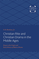 Christian Rite and Christian Drama in the Middle Ages: Essays in the Origin and Early History of Modern Drama 0801802547 Book Cover