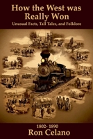 How the West was Really Won - Unusual Facts, Tall Tales, and Folklore B0FGVXR6PD Book Cover