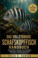 DAS VOLLSTÄNDIGE SCHAFSKOPFFISCH HANDBUCH: Der ultimative Leitfaden zum Verständnis, Lebensraum, Verhalten und mit Tipps für Angler und Naturbegeisterte (German Edition) B0H1HT8K61 Book Cover
