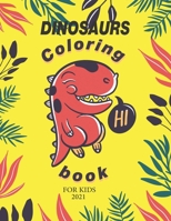 Dinosaur Coloring Book for Kids 2021: Fantastic Dinosaur Coloring Book for Boys, Girls, Toddlers, Preschoolers, Kids 3-8, 6-8 (Dinosaur Books) B08RXBTXXQ Book Cover