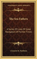 The Sea Fathers [microform]: a Series of Lives of Great Navigators of Former Times 1015136214 Book Cover