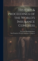 History & Proceedings of the World's Insurance Congress 1022163698 Book Cover