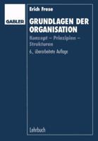 Grundlagen Der Organisation: Konzept - Prinzipien - Strukturen 3409316868 Book Cover