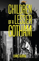 Children of a Lesser Gotham B095GNM51Y Book Cover