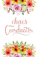 Chaos Coordinator: Notebook Diary Composition 6x9 120 Pages Cream Paper Mom Notebook Lady Boss Notebook Teacher, Mom, Coach, Leader 1712097679 Book Cover