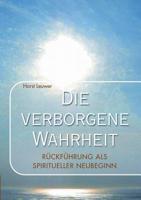 Die verborgene Wahrheit: Rückführungen als spiritueller Neubeginn 3739230010 Book Cover