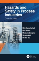 Hazards and Safety in Process Industries: Case Studies 0367516527 Book Cover