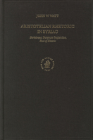 Aristotelian Rhetoric in Syriac: Barhebraeus, Butyrum Sapientiae, Book of Rhetoric 9004145176 Book Cover