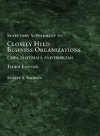 Closely Held Business Organizations: Cases, Materials, and Problems, Statutory Supplement 1683281829 Book Cover