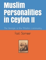 Muslim Personalities in Ceylon II: The people who formed the Muslim community B08RR9KPSR Book Cover