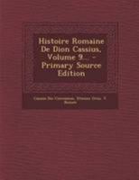 Histoire Romaine de Dion Cassius, Volume 9... 1016139004 Book Cover