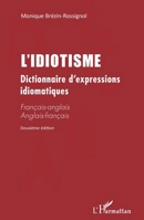 L'IDIOTISME: Dictionnaire d'expressions idiomatiques (Deuxième édition) Français-anglais Anglais-français Français-anglais Anglais-français (French Edition) 2343231478 Book Cover