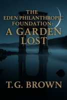 The Eden Philanthropic Foundation: A Garden Lost B0FDBHP5WH Book Cover