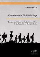 Wohnstandorte Fur Fluchtlinge. Chancen Und Risiken Von Mediationsverfahren Fur Die Auswahl Von Wohnstandorten 3959349572 Book Cover