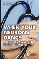When Your Neurons Dance: A doctor's story with Parkinson's 1032989971 Book Cover