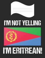 I'm Not Yelling I'm Eritrean: Notebook (Journal, Diary) For Eritreans 60 Sheets - 120 Lined Pages 1700677721 Book Cover