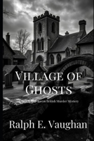 Village of Ghosts (DCI Arthur Ravyn Mystery, #2) 1539739309 Book Cover