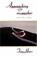 Approaching Zanzibar and Other Plays 1559361042 Book Cover