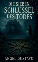 Die sieben Schlüssel des Todes (German Edition) B0FHY1RFJK Book Cover
