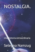 NOSTALGIA: Una historia extraordinaria (Spanish Edition) B0F44DV3PG Book Cover