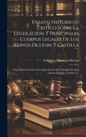 Ensayo Historico-critico Sobre La Legislacion Y Principales Cuerpos Legales De Los Reinos De Leon Y Castilla: Expecialmente Sobre El Codigo De Las ... El Sabio, Volume 2... (Spanish Edition) 1020229799 Book Cover