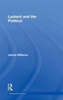 Lyotard and the Political (Thinking the Political) 0415183499 Book Cover