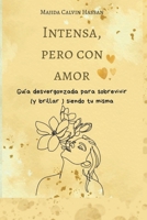 Intensa, pero con amor: Guía desvergonzada para sobrevivir (y brillar) siendo tu misma (Spanish Edition) B0FKHNTCPX Book Cover