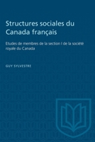 Structures sociales du Canada fran�ais: Etudes de membres de la section I de la soci�t� royale du Canada B000XRYFGU Book Cover