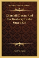 Churchill Downs And The Kentucky Derby Since 1875 1163146579 Book Cover