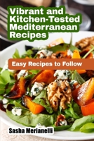 Vibrant and Kitchen-Tested Mediterranean Recipes: Easy Recipes to Follow 1802839011 Book Cover