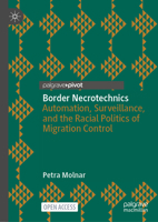 Border Necrotechnics: Automation, Surveillance, and the Racial Politics of Migration Control (Palgrave Studies in Race, Ethnicity, Indigeneity and Criminal Justice) 3032320690 Book Cover