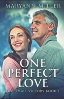 One Perfect Love: Sequel to One Small Victory 1540461521 Book Cover