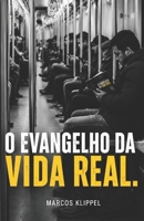 O EVANGELHO DA VIDA REAL: Praticando os princípios de Jesus nas cinco principais áreas da vida (Portuguese Edition) B0H5THGVX1 Book Cover