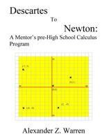 Descartes to Newton: A Mentor's pre-High School Calculus Program 1508551022 Book Cover