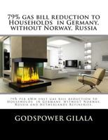 79% Gas Bill Reduction to Households in Germany, Without Norway, Russia and Netherlands Refineries.: Business Plan 1508429529 Book Cover