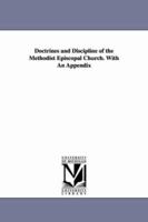 The Doctrines and Discipline of the Methodist Episcopal Church. 1872,with an appendix 1425534473 Book Cover