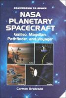 Nasa Planetary Spacecraft: Galileo, Magellan, Pathfinder, and Voyager (Countdown to Space) 0766013030 Book Cover