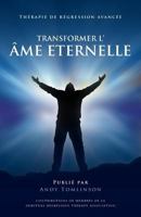 Transformer l'âme Eternelle - Thérapie de régression avancée 0992924804 Book Cover