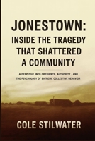 Jonestown: Inside the Tragedy That Shattered a Community: A Deep Dive into Obedience, Authority, and the Psychology of Extreme Collective Behavior B0GJ5NT28J Book Cover