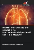 Ritardi nell'utilizzo dei servizi e nel trattamento dei pazienti con TB a Maputo (Italian Edition) 6207764366 Book Cover