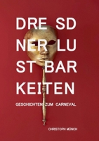 Dresdner Lustbarkeiten: Geschichten zum Carneval (German Edition) 3819224130 Book Cover