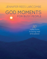 God Moments for Busy People: 30 reflections to start or end your day 085721845X Book Cover