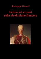 Lettere ai sovrani sulla rivoluzione francese 1447517636 Book Cover