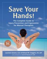 Save Your Hands! Injury Prevention for Massage Therapists 0967954908 Book Cover